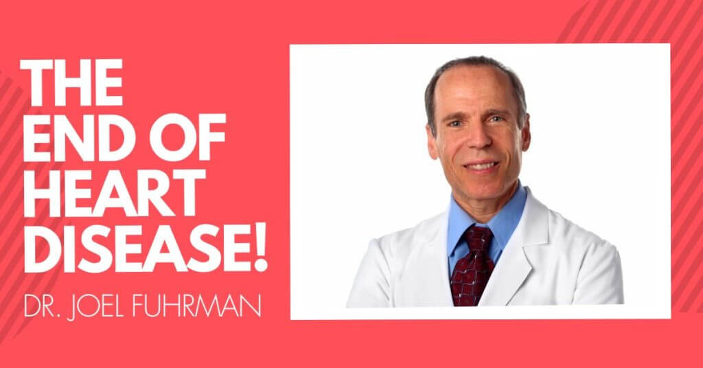 dr. joel fuhrman The End of Heart Disease